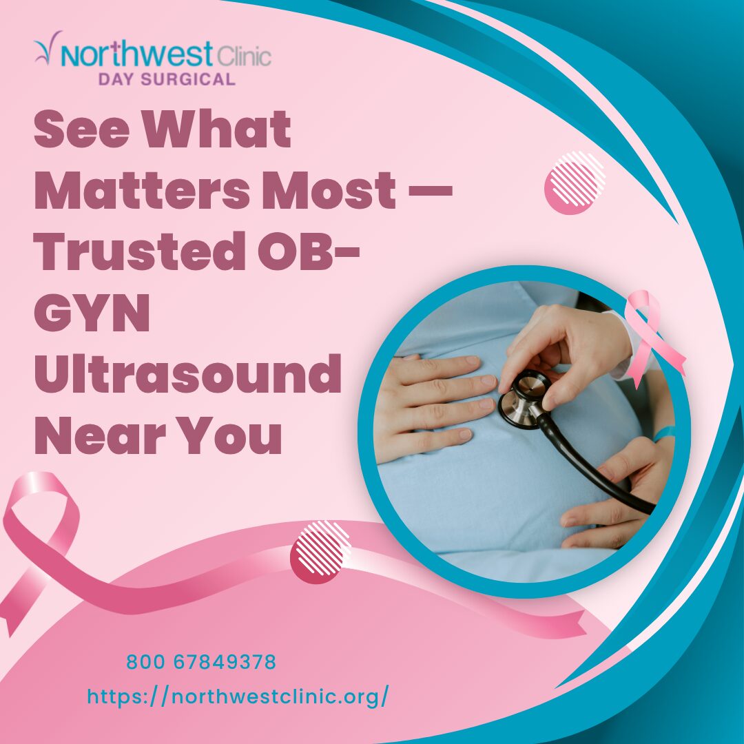 Obgyn Ultrasound Near me - Northwest Clinic Day Surgical
