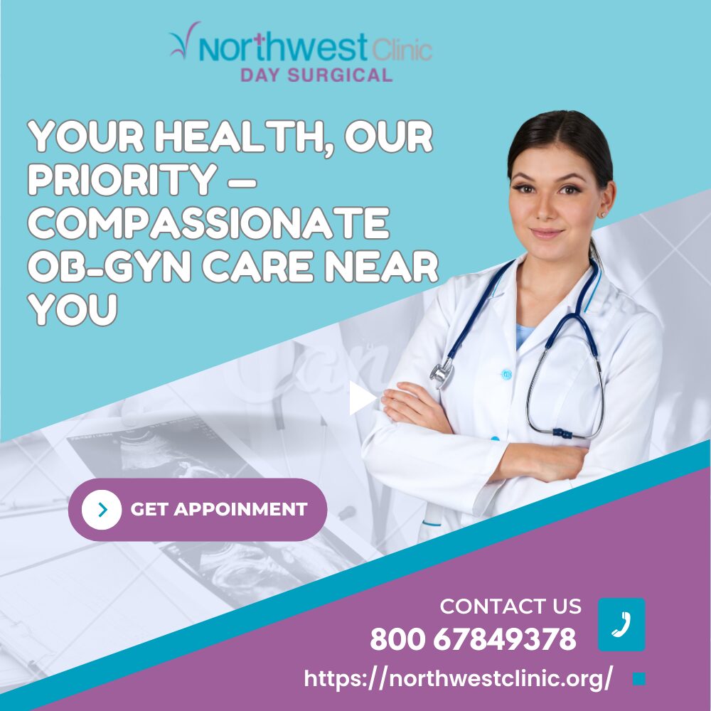 Ob Gyn Appointment Near me - Northwest Clinic Day Surgical